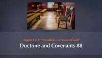 August 11–17: “Establish … a House of God”: Doctrine and Covenants 88-video-screenshot-3.720172.jpeg