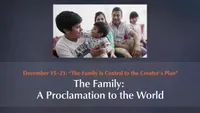 December 15–21: “The Family Is Central to the Creator’s Plan”: The Family: A Proclamation to the World-video-screenshot-3.726203.jpeg