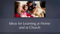 Ideas to Improve Learning at Home and at Church-video-screenshot-3.453251.jpeg