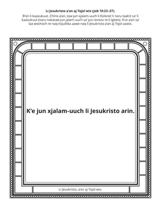 Perel re kok’ k’anjel reheb’ li kok’al: Li Jesukristo a’an aj Tojol wix