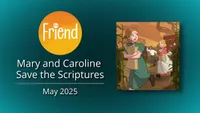 Friend-Mary and Caroline Save the Scriptures-video-screenshot-0.jpeg