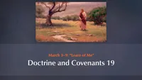 March 3–9: “Learn of Me”: Doctrine and Covenants 19-video-screenshot-3.739658.jpeg