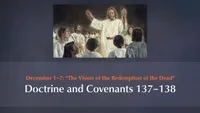December 1–7: “The Vision of the Redemption of the Dead”: Doctrine and Covenants 137–138-video-screenshot-3.841652.jpeg