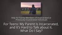 Prison Ministry | Help For Family Members | For Teens: My Parent Is Incarcerated And It’s Hard To Talk About It-video-screenshot-3.918916.jpeg