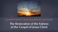 December 30–January 5: “The Promised Restoration Goes Forward”: The Restoration of the Fulness of the Gospel of Jesus Christ-video-screenshot-4.150652.jpeg