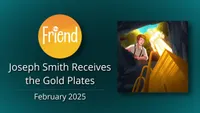 02 - Joseph Smith Receives the Gold Plates  (Friend) | Thumbnail