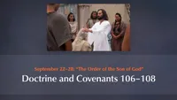 September 22–28: “The Order of the Son of God”: Doctrine and Covenants 106–108-video-screenshot-3.599407.jpeg